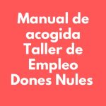 EL TALLER D,OCUPACIÓ DONES NULES CREA UN MANUAL D'ACOLLIDA